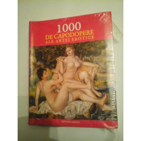1000 de capodopere ale artei erotice - Editura Aquila - album